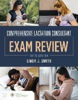 Comprehensive Lactation Consultant Exam Review - Linda J. Smith - cover