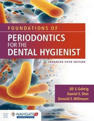 Foundations Of Periodontics For The Dental Hygienist, Enhanced - Jill S. Gehrig,Daniel E. Shin,Donald E. Willmann - cover