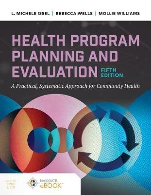 Health Program Planning and Evaluation: A Practical Systematic Approach to Community Health - L. Michele Issel,Rebecca Wells,Mollie Williams - cover