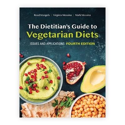 The Dietitian's Guide to Vegetarian Diets: Issues and Applications - Reed Mangels,Virginia Messina,Mark Messina - cover