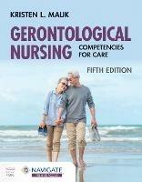 Gerontological Nursing: Competencies for Care - Kristen L. Mauk - cover