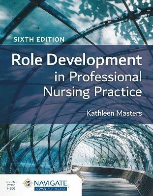 Role Development in Professional Nursing Practice - Kathleen Masters - cover