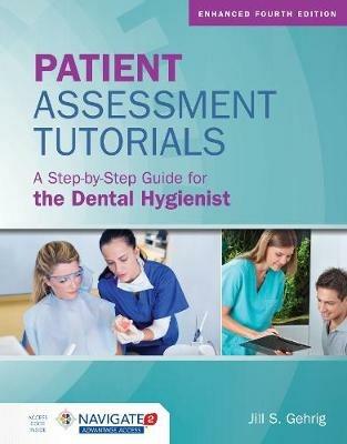 Patient Assessment Tutorials: A Step-By-Step Guide For The Dental Hygienist - Jill S. Gehrig - cover