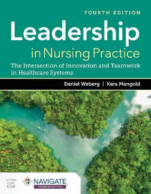 Leadership in Nursing Practice: the Intersection of Innovation and Teamwork in Healthcare Systems - Daniel Weberg,Kara Mangold - cover
