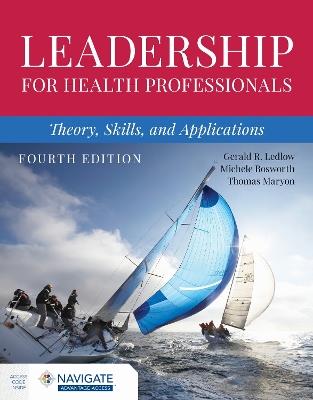 Leadership for Health Professionals: Theory, Skills, and Applications - Gerald (Jerry) R. Ledlow,Michele Bosworth,Thomas Maryon - cover