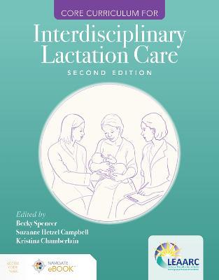 Core Curriculum for Interdisciplinary Lactation Care - Lactation Education Accreditation and Approval Review Committee (LEAARC),Becky Spencer,Suzanne Hetzel Campbell - cover