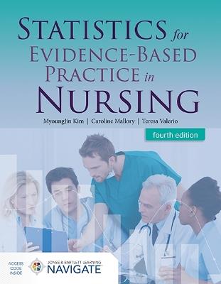 Statistics for Evidence-Based Practice in Nursing - MyoungJin Kim,Caroline Mallory,Teresa Valerio - cover