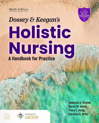 Dossey and Keegan's Holistic Nursing: A Handbook for Practice - Deborah A. Shields,Karen M. Avino,Tracy Hoag - cover