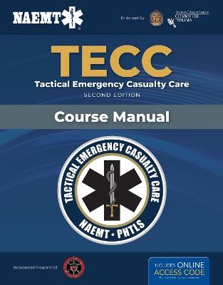 TECC: Tactical Emergency Casualty Care: Tactical Emergency Casualty Care - National Association of Emergency Medical Technicians (NAEMT) - cover