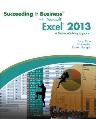 Succeeding in Business with Microsoft?? Excel?? 2013: A Problem-Solving Approach - Frank Akaiwa,Karleen Nordquist,Karleen Nordquist - cover