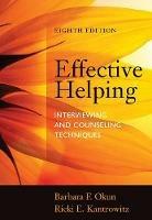 Effective Helping: Interviewing and Counseling Techniques - Barbara Okun,Ricki Kantrowitz - cover