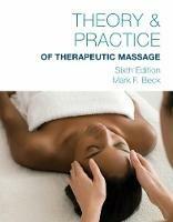 Theory & Practice of Therapeutic Massage, 6th Edition (Softcover) - Mark Beck,Mark Beck - cover