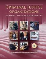 Criminal Justice Organizations: Administration and Management - John Klofas,Stan Stojkovic,David Kalinich - cover