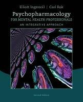 Psychopharmacology for Mental Health Professionals: An Integrative Approach - R. Elliott Ingersoll,Carl Rak - cover