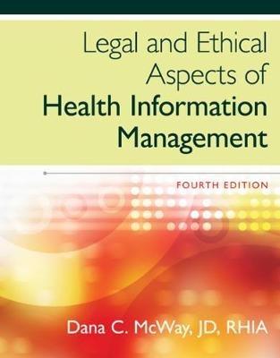 Legal and Ethical Aspects of Health Information Management - Dana McWay - cover