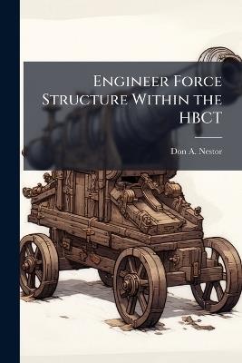 Engineer Force Structure Within the HBCT - Don A Nestor - cover