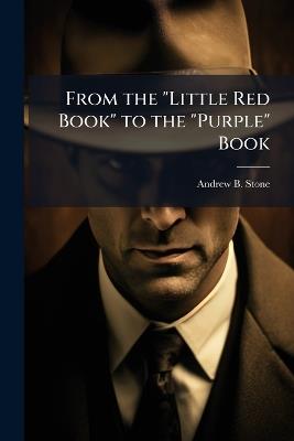 From the "Little Red Book" to the "Purple" Book: Transforming Intelligence Into a Profession One Page at a Time - Andrew B Stone - cover
