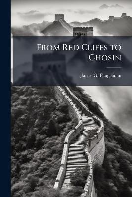 From Red Cliffs to Chosin: The Chinese Way of War - James G Pangelinan - cover