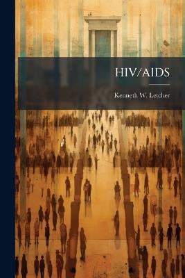 HIV/AIDS: A Nontraditional Security Threat for AFRICOM - Kenneth W Letcher - cover