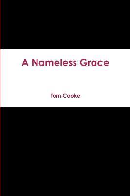 A Nameless Grace - Tom Cooke - cover