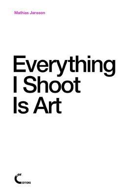Everything I Shoot Is Art - Mathias Jansson - cover