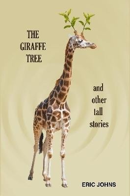 The Giraffe Tree and Other Tall Stories - Eric Johns - cover