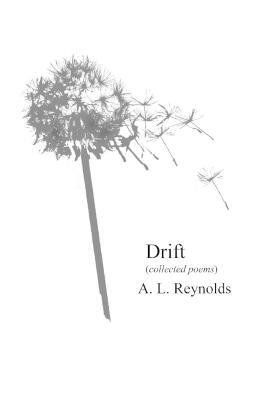 Drift (Collected Poems) - A L Reynolds - cover
