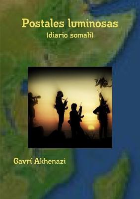 Postales Luminosas (diario Somali) - Gavri Akhenazi - cover