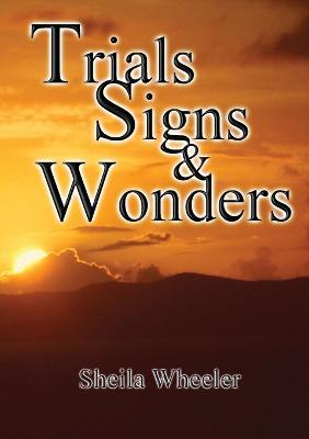 Trials, Signs & Wonders - Sheila Wheeler - cover