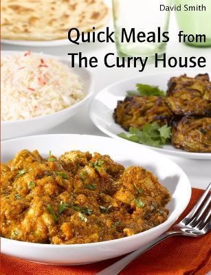 Quick Meals from The Curry House - David Smith - cover