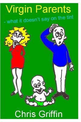 Virgin Parents - What It Doesn't Say On The Tin - Chris Griffin - cover