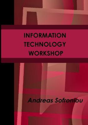 Information Technology Workshop - Andreas Sofroniou - cover