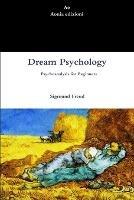 Dream Psychology. Psychoanalysis for Beginners