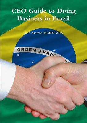 CEO Guide to Doing Business in Brazil - Ade Asefeso MCIPS MBA - cover