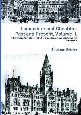 Lancashire & Cheshire: Past and Present. Volume 2. - Thomas Baines - cover