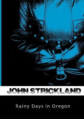 Rainy Days in Oregon - John Strickland - cover