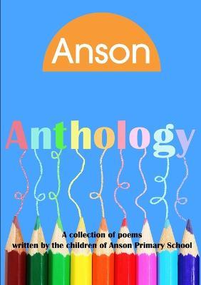 Anson Anthology 2012 - Anson Primary School - cover