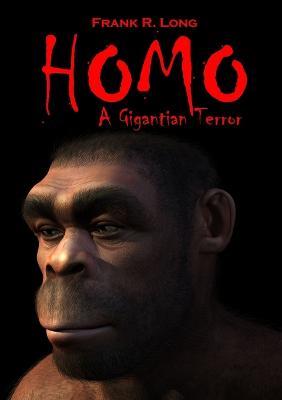 Homo: A Gigantian Terror - Frank R Long - cover