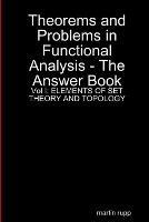 Theorems And Problems in Functional Analysis - the answer book Vol I: Elements of Set Theory and Topology