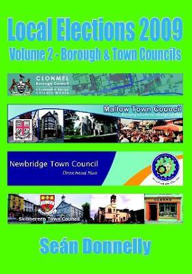 Local Elections 2009 - Volume 2 Borough & Town Councils - Sean Donnelly - cover
