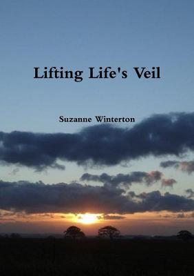 Lifting Life's Veil - Suzanne Winterton - cover