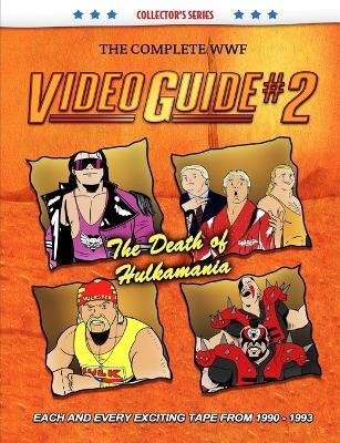 The Complete WWF Video Guide Volume II - James Dixon,Arnold Furious,Lee Maughan - cover