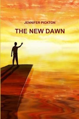 THE New Dawn - Jennifer Pickton - cover