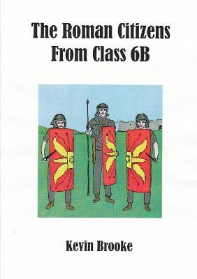 The Roman Citizens from Class 6B - Kevin Brooke - cover