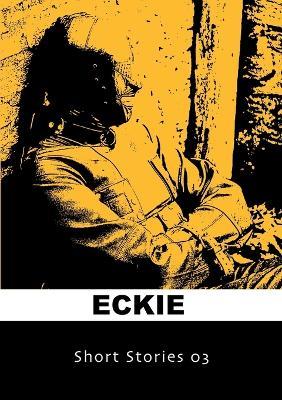 Short Stories 03 - Eckie - cover