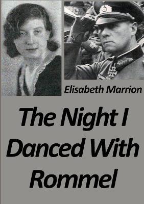 The Night I Danced with Rommel - Elisabeth Marrion - cover