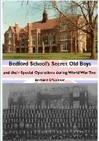 Bedford School's Secret Old Boys - Bernard O'Connor - cover