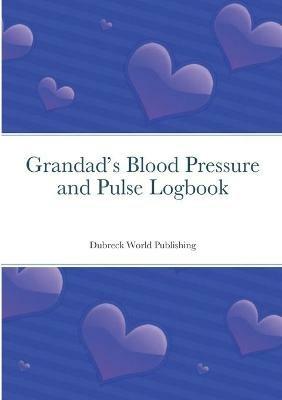 Grandad's Blood Pressure and Pulse Logbook - Dubreck World Publishing - cover