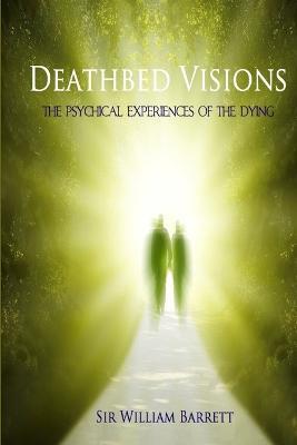 Deathbed Visions: The Psychical Experiences of the Dying - William Barrett - cover