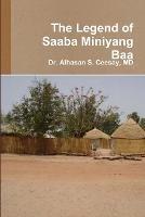 The Legend of Saaba Miniyang Baa - Alhasan S Ceesay - cover